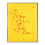The Future is Yours Little One - Ink Meets Paper